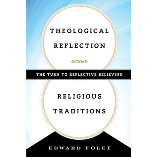 Rowman & littlefield Theological Reflection across Religious Traditions (häftad, eng)