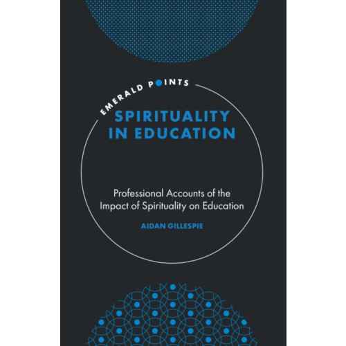 Emerald Publishing Limited Spirituality in Education (inbunden, eng)