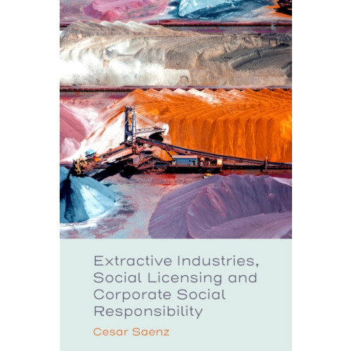 Emerald Publishing Limited Extractive Industries, Social Licensing and Corporate Social Responsibility (inbunden, eng)