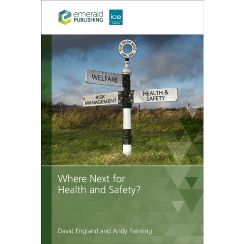 Emerald Publishing Limited Where Next for Health and Safety? (häftad, eng)