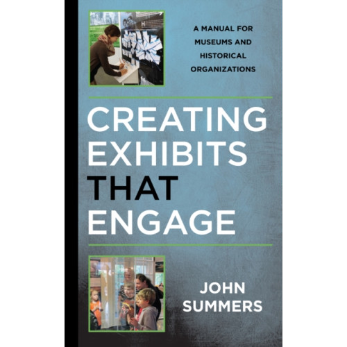 Rowman & littlefield Creating Exhibits That Engage (häftad, eng)