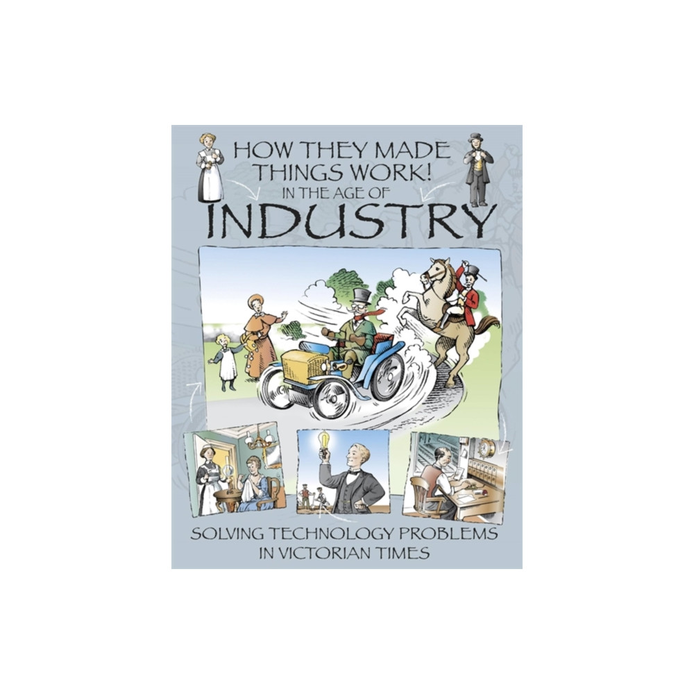 Produktbild för How They Made Things Work: In the Age of Industry (häftad, eng)