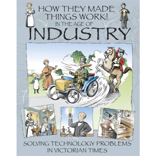 Hachette Children's Group How They Made Things Work: In the Age of Industry (häftad, eng)