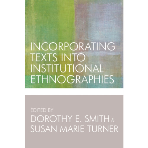 University of Toronto Press Incorporating Texts into Institutional Ethnographies (häftad, eng)