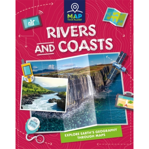 Hachette Children's Group Map Your Planet: Rivers and Coasts (inbunden, eng)