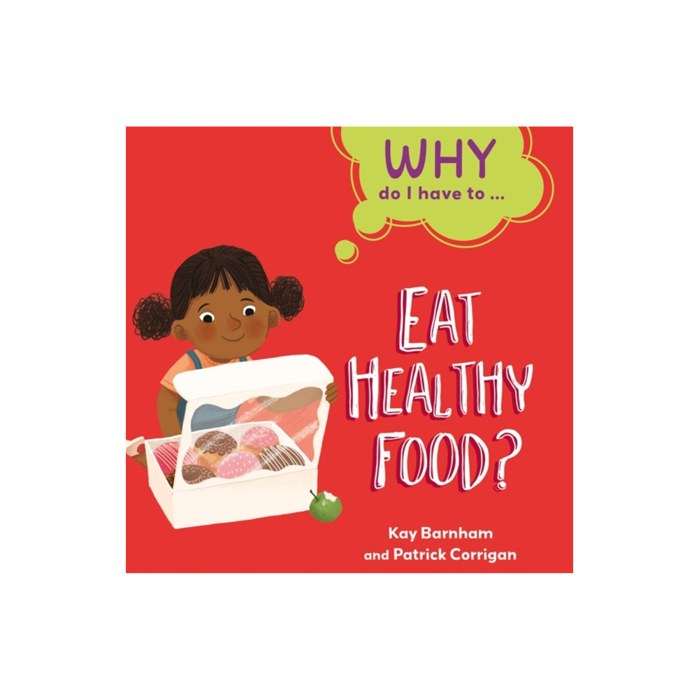 Produktbild för Why Do I Have To ...: Eat Healthy Food? (inbunden, eng)
