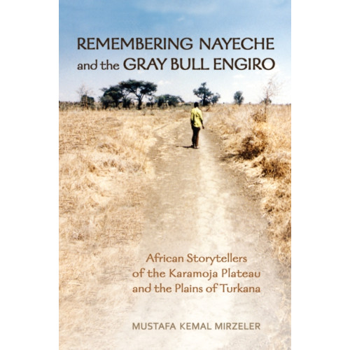 University of Toronto Press Remembering Nayeche and the Gray Bull Engiro (häftad, eng)