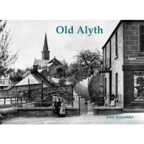 Stenlake Publishing Old Alyth (häftad, eng)