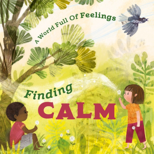 Hachette Children's Group A World Full of Feelings: Finding Calm (inbunden, eng)