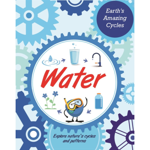 Hachette Children's Group Earth's Amazing Cycles: Water (inbunden, eng)