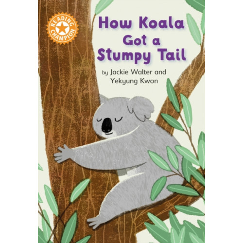 Hachette Children's Group Reading Champion: How Koala Got a Stumpy Tail (häftad, eng)