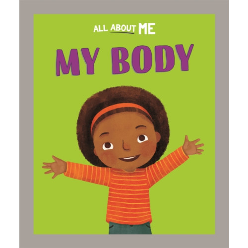 Hachette Children's Group All About Me: My Body (inbunden, eng)