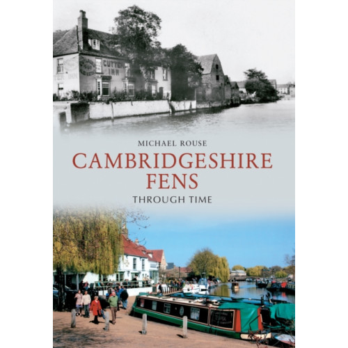 Amberley Publishing The Cambridgeshire Fens Through Time (häftad, eng)