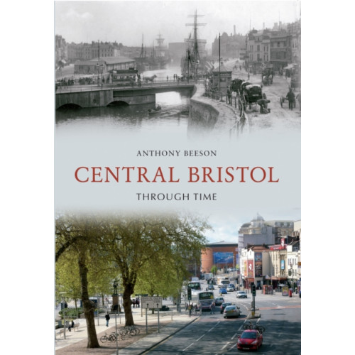 Amberley Publishing Central Bristol Through Time (häftad, eng)