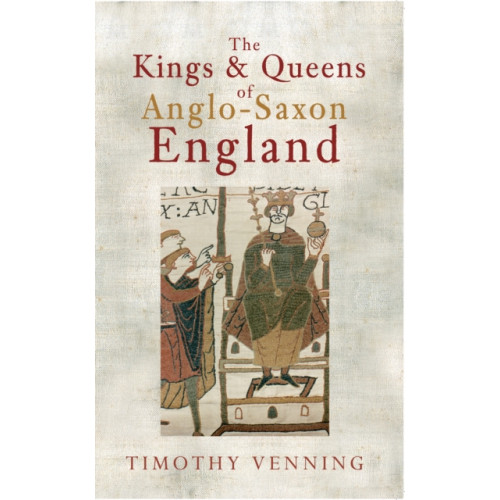 Amberley Publishing The Kings & Queens of Anglo-Saxon England (häftad, eng)