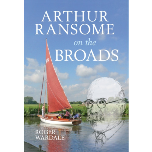 Amberley Publishing Arthur Ransome on the Broads (häftad, eng)