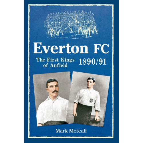 Amberley Publishing Everton FC 1890-91 (häftad, eng)