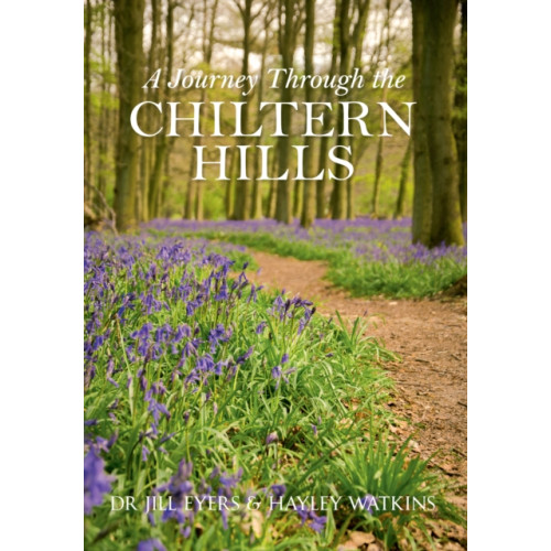 Amberley Publishing A Journey Through the Chiltern Hills (häftad, eng)