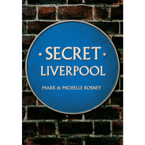 Amberley Publishing Secret Liverpool (häftad, eng)