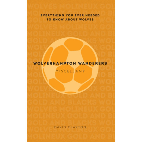 Amberley Publishing Wolverhampton Wanderers Miscellany (häftad, eng)
