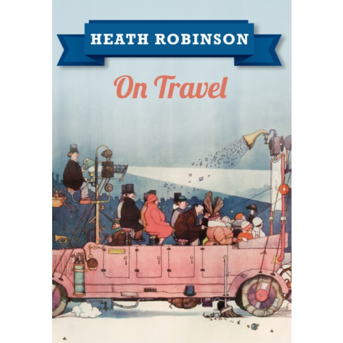 Amberley Publishing Heath Robinson On Travel (häftad, eng)
