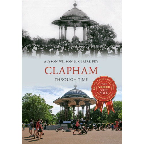 Amberley Publishing Clapham Through Time (häftad, eng)