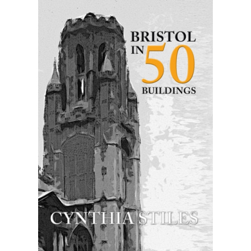 Amberley Publishing Bristol in 50 Buildings (häftad, eng)