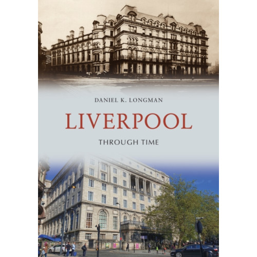 Amberley Publishing Liverpool Through Time (häftad, eng)