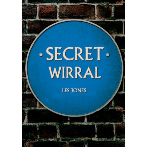 Amberley Publishing Secret Wirral (häftad, eng)