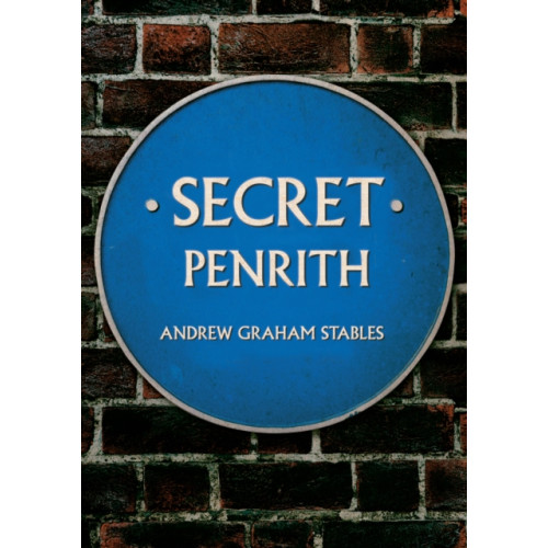 Amberley Publishing Secret Penrith (häftad, eng)