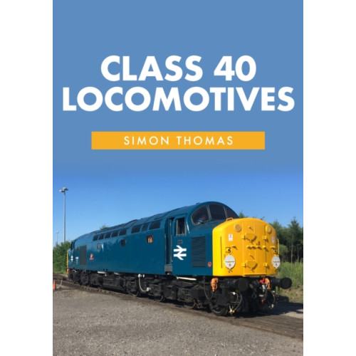 Amberley Publishing Class 40 Locomotives (häftad, eng)