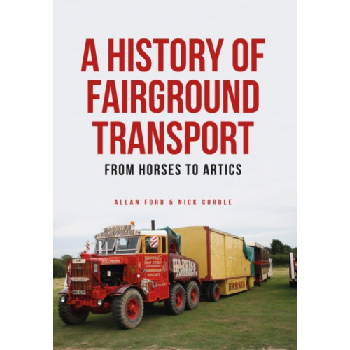 Amberley Publishing A History of Fairground Transport (häftad, eng)