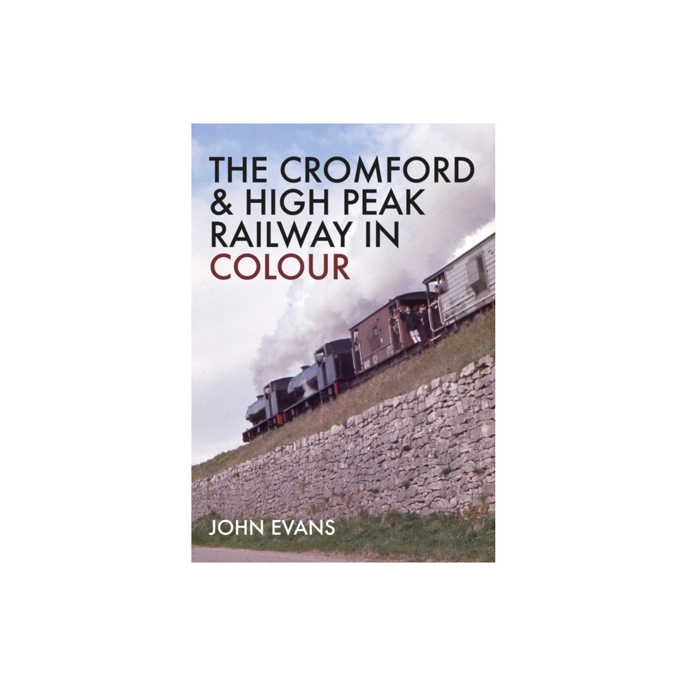 Produktbild för The Cromford & High Peak Railway in Colour (häftad, eng)