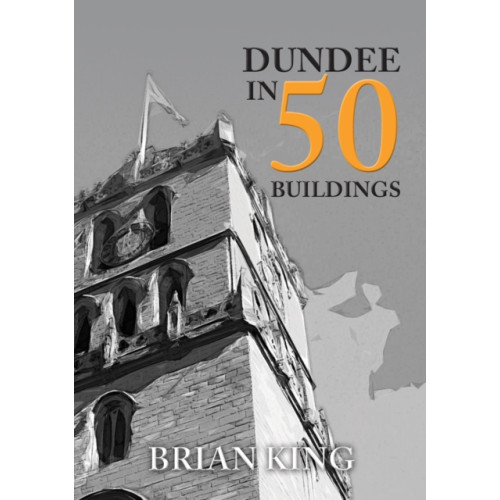 Amberley Publishing Dundee in 50 Buildings (häftad, eng)