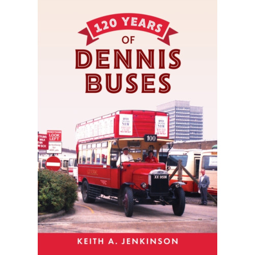 Amberley Publishing 120 Years of Dennis Buses (häftad, eng)