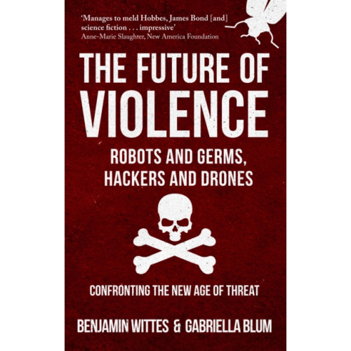 Amberley Publishing The Future of Violence - Robots and Germs, Hackers and Drones (häftad, eng)