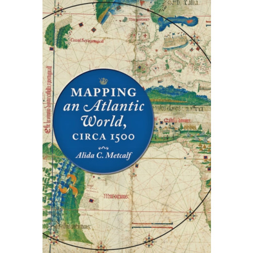 Johns Hopkins University Press Mapping an Atlantic World, circa 1500 (inbunden, eng)