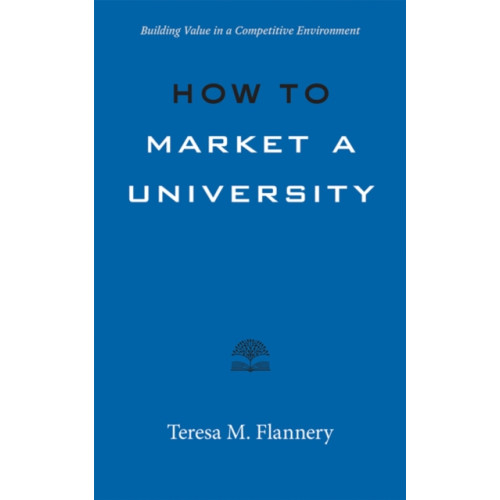 Johns Hopkins University Press How to Market a University (häftad, eng)