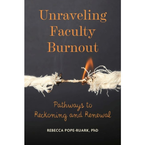 Johns Hopkins University Press Unraveling Faculty Burnout (häftad, eng)