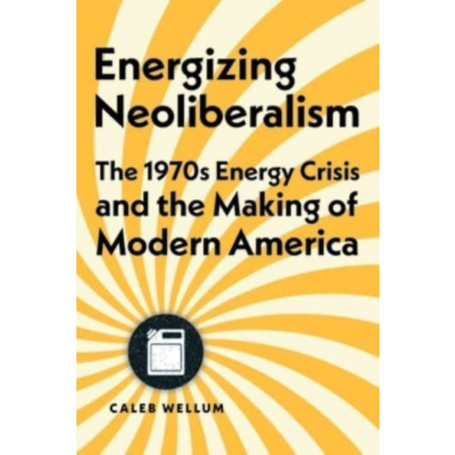 Johns Hopkins University Press Energizing Neoliberalism (inbunden, eng)