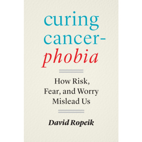 Johns Hopkins University Press Curing Cancerphobia (inbunden, eng)