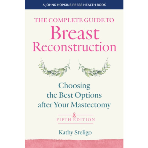 Johns Hopkins University Press The Complete Guide to Breast Reconstruction (häftad, eng)