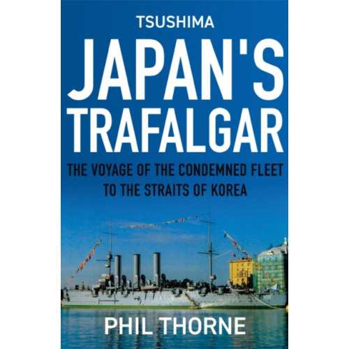 Troubador Publishing Tsushima: Japan's Trafalgar (inbunden, eng)