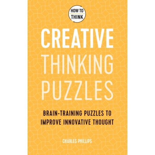 Headline Publishing Group How to Think - Creative Thinking Puzzles (häftad, eng)