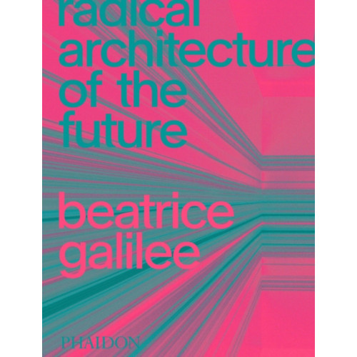 Phaidon Press Ltd Radical Architecture of the Future (inbunden, eng)