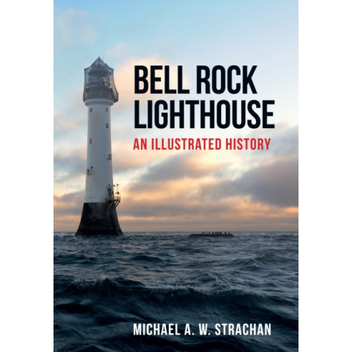 Amberley Publishing Bell Rock Lighthouse (häftad, eng)