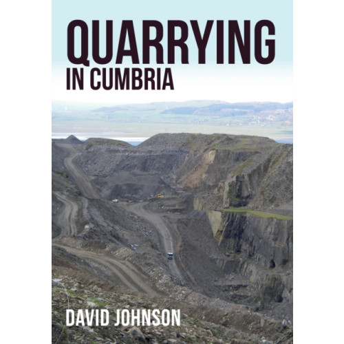 Amberley Publishing Quarrying in Cumbria (häftad, eng)