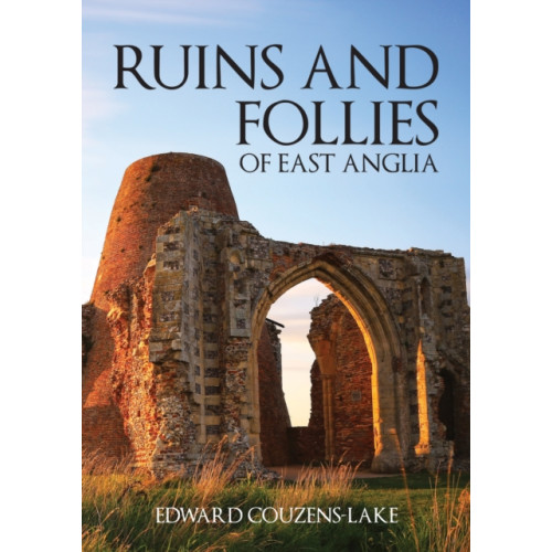 Amberley Publishing Ruins and Follies of East Anglia (häftad, eng)
