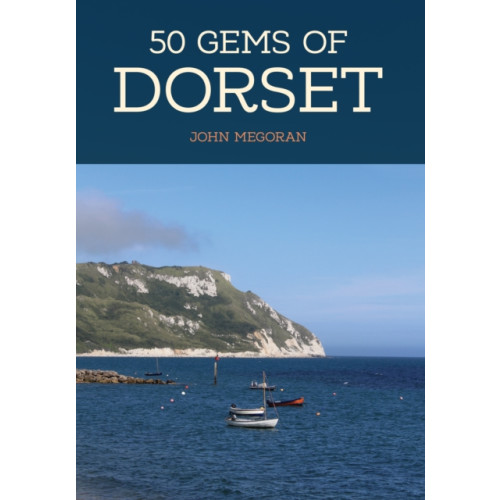 Amberley Publishing 50 Gems of Dorset (häftad, eng)