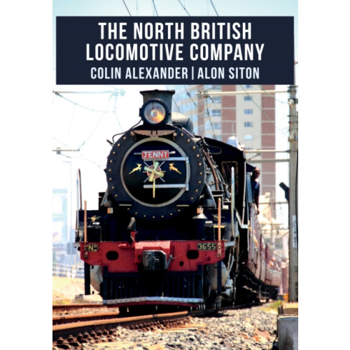 Amberley Publishing The North British Locomotive Company (häftad, eng)